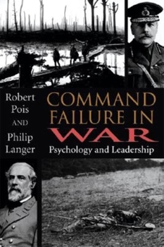 Hardcover Command Failure in War: Psychology and Leadership Book