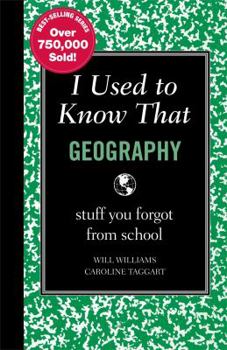 Hardcover I Used to Know That: Geography: Stuff You Forgot from School Book