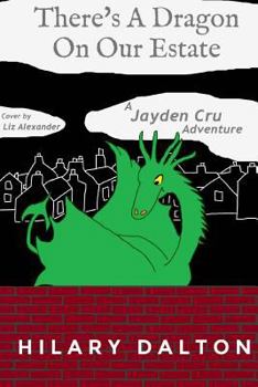Paperback There's A Dragon On Our Estate: A Jayden Cru Adventure Book
