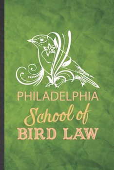 Philadelphia School Bird Law: Funny Blank Lined Law Studies Notebook/ Journal, Graduation Appreciation Gratitude Thank You Souvenir Gag Gift, Fashionable Graphic 110 Pages