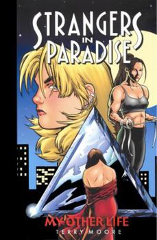 Strangers in Paradise, Fullsize Paperback Volume 8: My Other Life - Book #8 of the Strangers in Paradise Trade Paperbacks