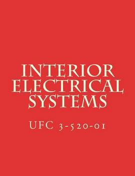 Paperback Interior Electrical Systems: Unified Facility Criteria UFC 3-520-01 Book