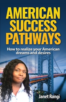 Paperback American Success Pathways: How to realize your American dreams and desires Book