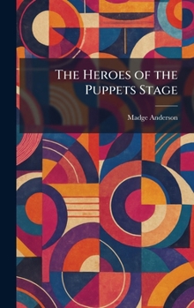 Hardcover The Heroes of the Puppets Stage Book