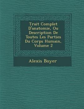 Paperback Trait Complet D'Anatomie, Ou Description de Toutes Les Parties Du Corps Humain, Volume 2 [French] Book