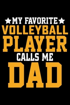 My Favorite Volleyball Player Calls Me Dad: Volleyball Journal Notebook - Volleyball Lover Gifts - Volleyball Player Notebook Journal – Volleyball Coach Journal Notebook -  Funny Volleyball Diary