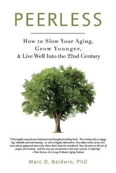 Paperback Peerless: How to Slow Your Aging, Grow Younger, & Live Well Into the 22nd Century Book