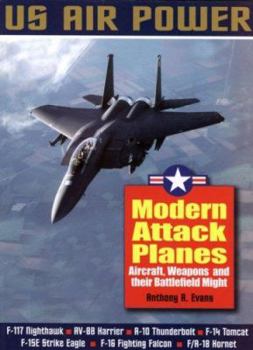 Paperback Modern Attack Planes: The Illustrated History of American Air Power, the Campaigns, the Aircraft and the Men Book