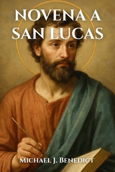 Paperback Novena a San Lucas: Una poderosa oración devocional de nueve días al Santo Patrón de los Médicos y Artistas [Spanish] Book
