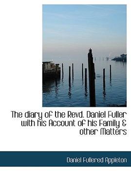 Paperback The Diary of the Revd. Daniel Fuller with His Account of His Family & Other Matters Book