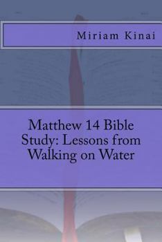 Paperback Matthew 14 Bible Study: Lessons from Walking on Water Book