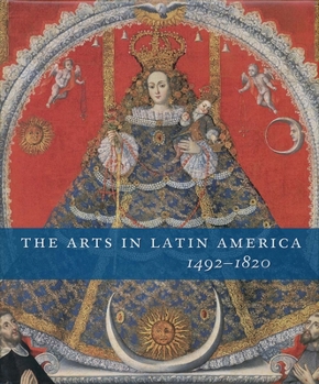 Hardcover The Arts in Latin America, 1492-1820 Book