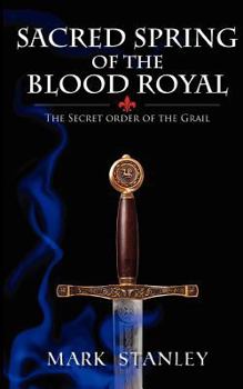 Paperback The Sacred Spring of the Blood Royal: The Secret Order of the Grail Book