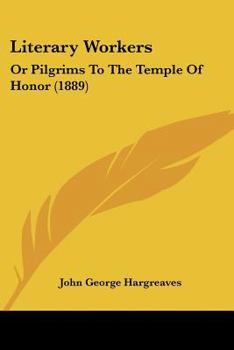 Paperback Literary Workers: Or Pilgrims To The Temple Of Honor (1889) Book