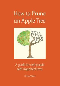 Paperback How to Prune an Apple Tree: A guide for real people with imperfect trees Book