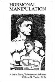 Paperback Hormonal Manipulation: A New Era of Monstrous Athletes Book