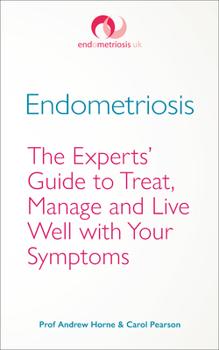 Paperback Endometriosis: The Experts' Guide to Treat, Manage and Live Well with Your Symptoms Book