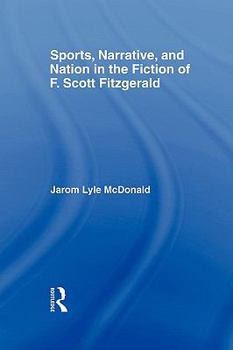 Sports, Narrative, and Nation in the Fiction of F. Scott Fitzgerald (Studies in Major Literary Authors)