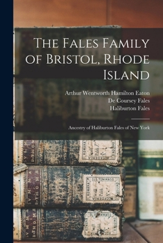 Paperback The Fales Family of Bristol, Rhode Island: Ancestry of Haliburton Fales of New York Book