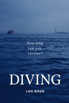 Paperback Diving Log Book: How Long Can You Survive? Book