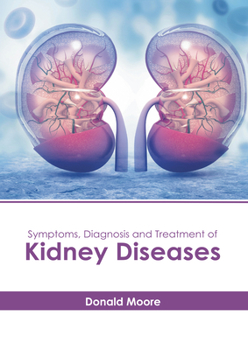 Hardcover Symptoms, Diagnosis and Treatment of Kidney Diseases Book