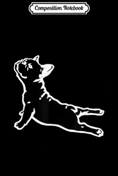 Composition Notebook: Funny French Bulldog Yoga Cute Gift Black Journal/Notebook Blank Lined Ruled 6x9 100 Pages