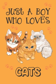 Just A Boy Who Loves Cats: Cat Gifts: Novelty Gag Notebook Gift: Lined Paper Paperback Journal