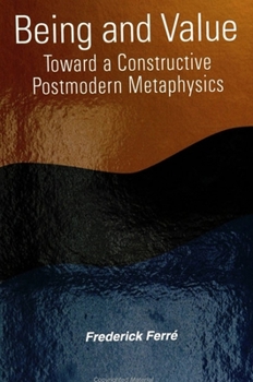 Paperback Being and Value: Toward a Constructive Postmodern Metaphysics Book