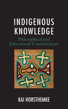 Paperback Indigenous Knowledge: Philosophical and Educational Considerations Book