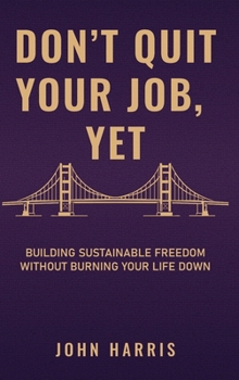 Hardcover Don't Quit Your Job, Yet Book
