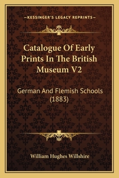 Paperback Catalogue Of Early Prints In The British Museum V2: German And Flemish Schools (1883) Book