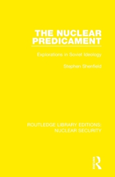 Paperback The Nuclear Predicament: Explorations in Soviet Ideology Book