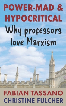 Paperback Power-mad and Hypocritical: Why professors love Marxism Book