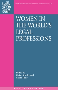 Women in the World's Legal Professions (Onati International Series in Law and Society) - Book  of the Oñati International Series in Law and Society