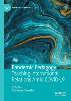 Paperback Pandemic Pedagogy: Teaching International Relations Amid Covid-19 Book