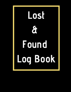 Paperback Lost & Found Log Book: Lost Property Template - Record All Items And Money Found - Handy Tracker To Keep Track - Large 8,5"X11" Paperback Book