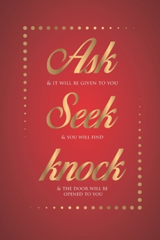 Paperback Ask Seek Knock Wirebound Notebook: Ask and it will be given to you; seek and you will find; knock and the door will be opened to you. Book