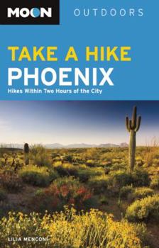 Paperback Moon Take a Hike Phoenix: Hikes Within Two Hours of the City Book