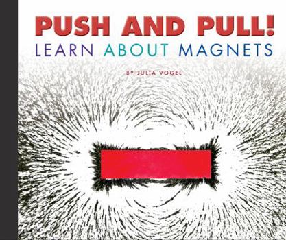 Library Binding Push and Pull!: Learn about Magnets Book