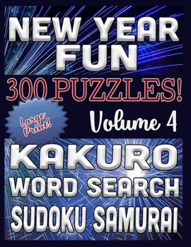 New Year Fun 300 Puzzles - Kakuro, Word Search, Sudoku Samurai: Large Print Combined Fun Logic Puzzles with New Year Celebration Theme (New Year Fun Series)
