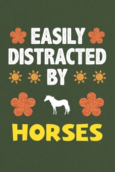 Easily Distracted By Horses: Horses Lovers Funny Gifts Dot Grid Journal Notebook 6x9 120 Pages