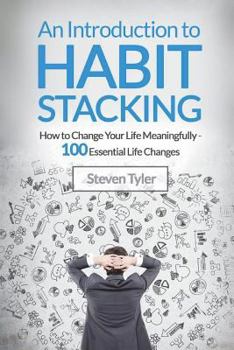 Paperback An Introduction to Habit Stacking: How to Change Your Life Meaningfully - 100 Es Book