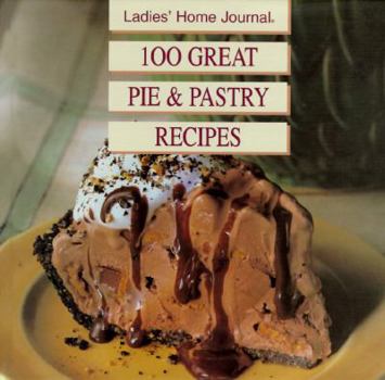 Hardcover Ladies' Home Journal One Hundred Great Pie and Pastry Recipes Book