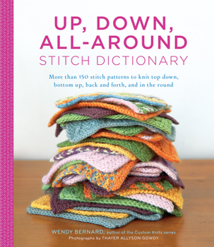 Hardcover Up, Down, All-Around Stitch Dictionary: More Than 150 Stitch Patterns to Knit Top Down, Bottom Up, Back and Forth, and in the Round Book