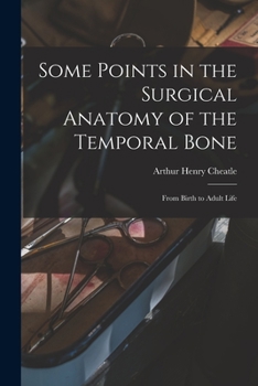 Paperback Some Points in the Surgical Anatomy of the Temporal Bone: From Birth to Adult Life Book