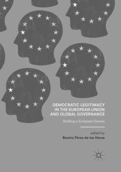 Paperback Democratic Legitimacy in the European Union and Global Governance: Building a European Demos Book