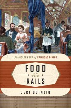 Hardcover Food on the Rails: The Golden Era of Railroad Dining Book