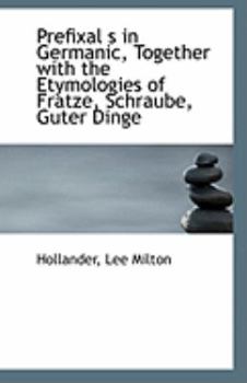 Paperback Prefixal S in Germanic, Together with the Etymologies of Fratze, Schraube, Guter Dinge Book