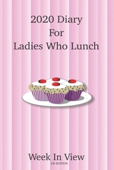 Paperback 2020 Diary For Ladies Who Lunch - Week To View Planner - UK Edition: Year Planner For Ladies with a busy social life, Significant dates Book