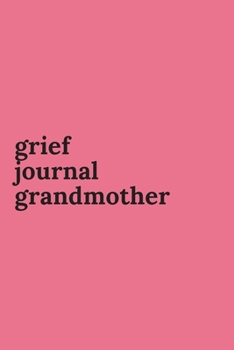 Paperback Grief Journal Grandmother: Journey Through Grief. A Recovery Workbook with Prompts Book